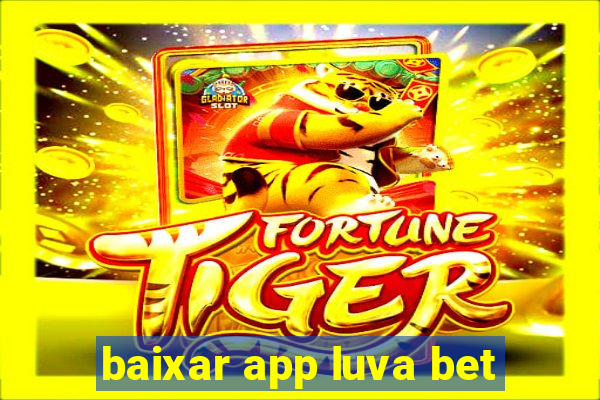 baixar app luva bet